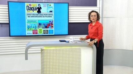 Destaque do Daqui: oito pessoas são presas por furto no aniversário de Palmas