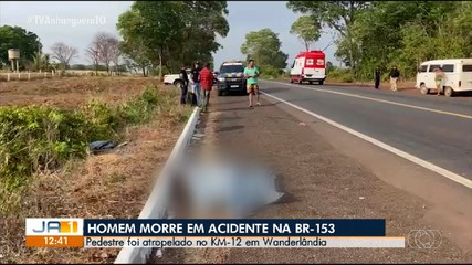 Motorista atropela pedestre na BR-153 e foge do local