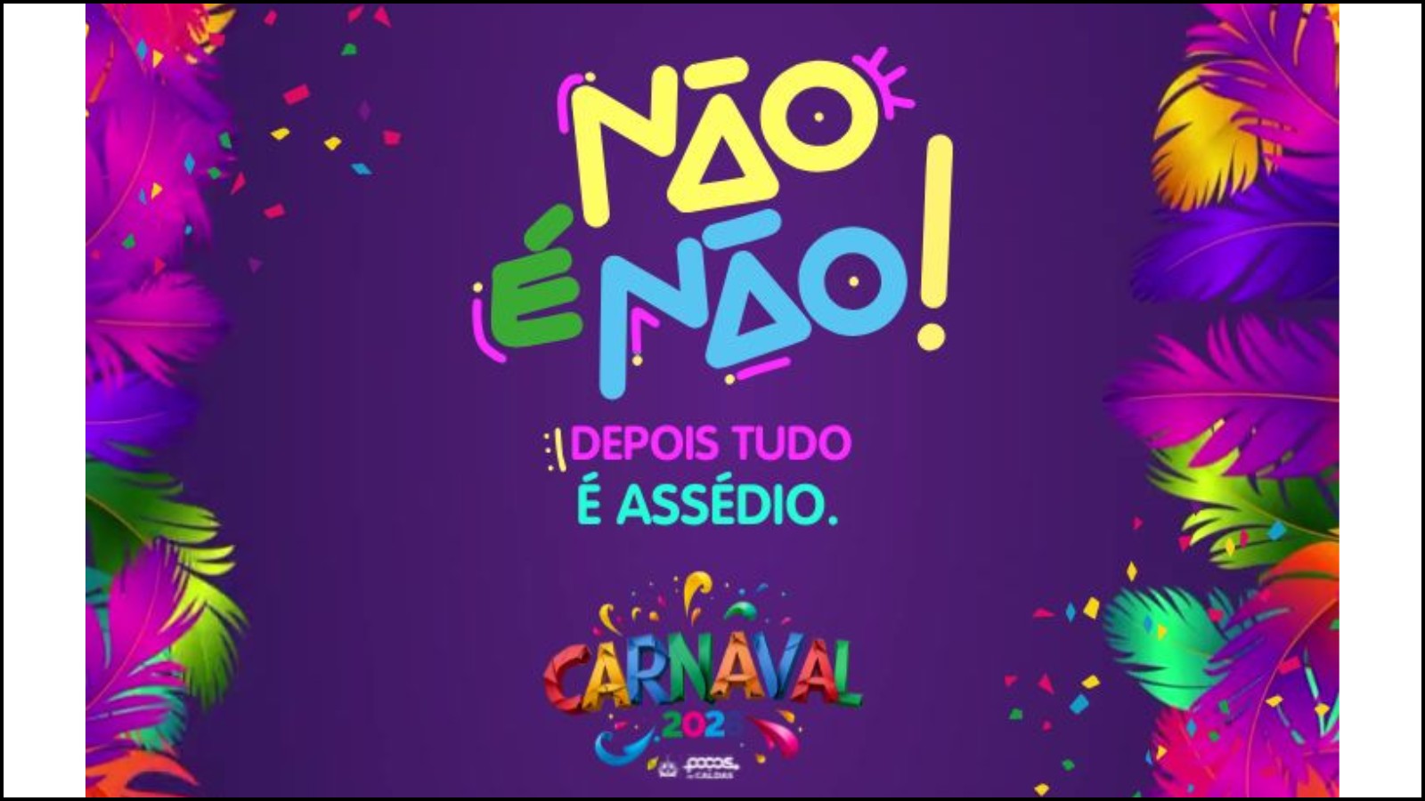 “Não é Não!”: Poços de Caldas reforça campanha de combate ao assédio no Carnaval