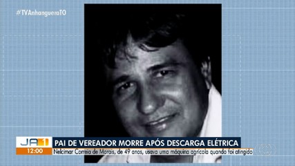 Pai de vereador de Gurupi morre após ser atingido por descarga elétrica