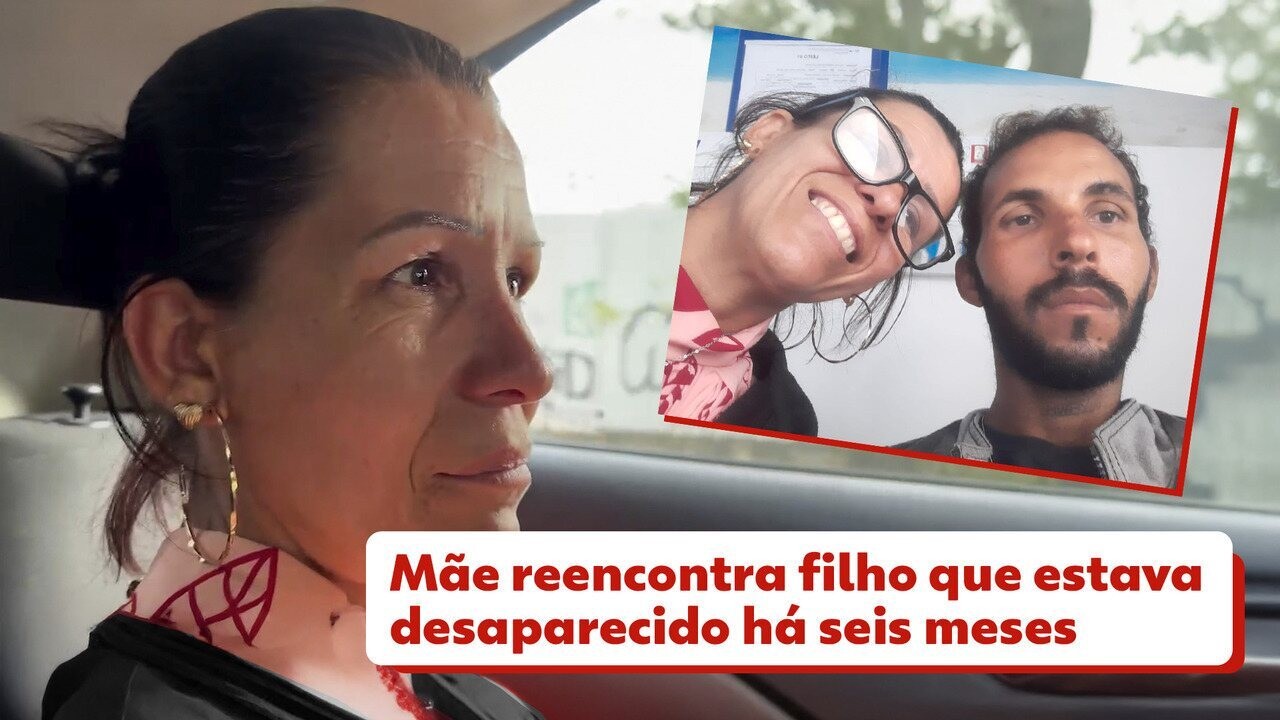 Mãe reencontra filho que desapareceu por seis meses; homem disse que andou de SP até o Rio