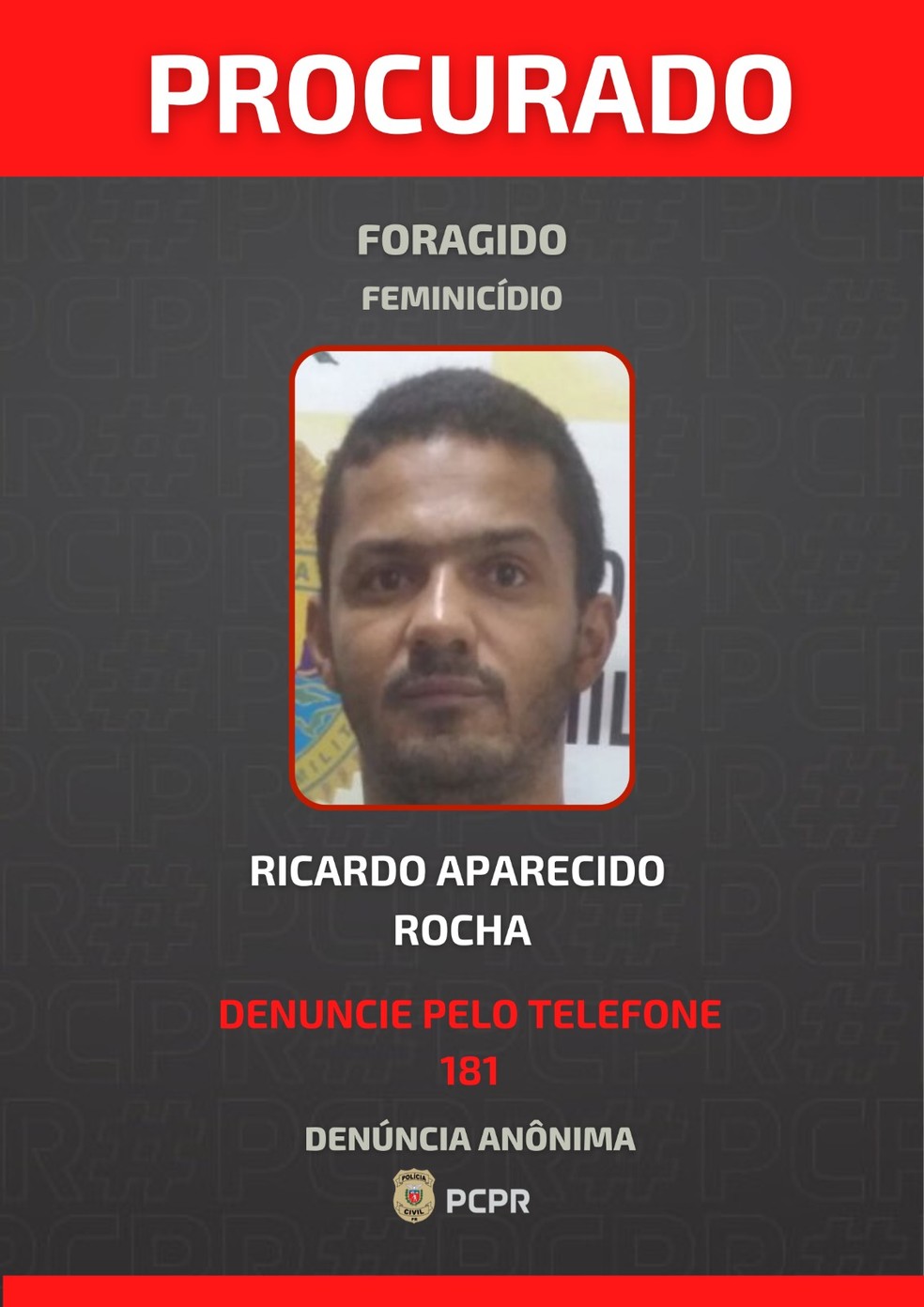 Cartaz divulgado pela Polícia Civil que mostra Ricardo como foragido. — Foto: PC-PR