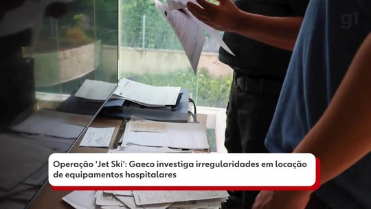 Operação 'Jet Ski': Gaeco investiga irregularidades em locação de equipamentos hospitalares - Programa: G1 PI 